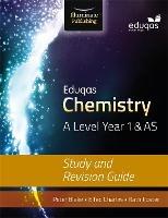 Eduqas Chemistry for A Level Year 1 & AS: Study and Revision Guide - Elfed Charles,Kathryn Foster,Peter Blake - cover