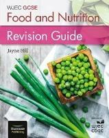 WJEC GCSE Food and Nutrition: Revision Guide - Jayne Hill - cover