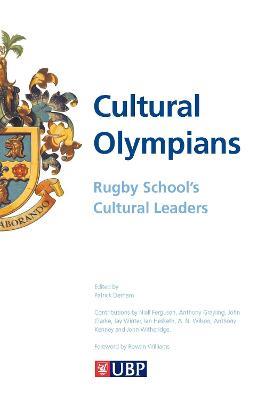Cultural Olympians: Rugby School's Cultural Leaders - John Witheridge,John Clarke,Anthony Kenny - cover