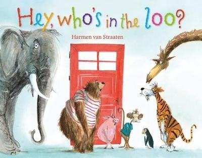 Hey, who's in the loo? - Harmen van Straaten - cover