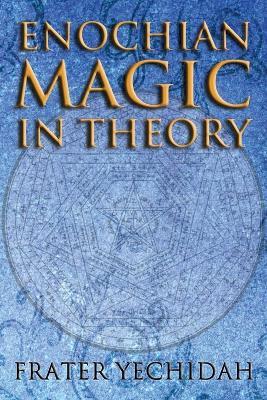 Enochian Magic in Theory - Dean F. Wilson - cover