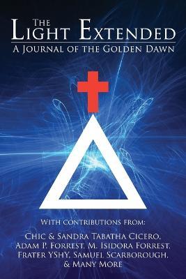 The Light Extended: A Journal of the Golden Dawn (Volume 1) - Chic Cicero,Frater Yechidah,Frater Yshy - cover