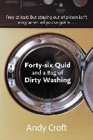 Forty-Six Quid and a Bag of Dirty Washing: Free at last! But staying out of prison isn't always easy... - Andy Croft - cover