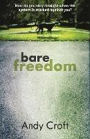 Bare Freedom: How do you stay straight when the system is stacked against you? - Andy Croft - cover