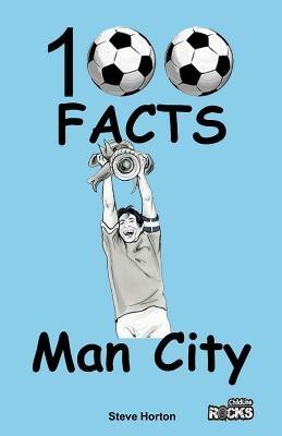 Manchester City - 100 Facts - Steve Horton - cover