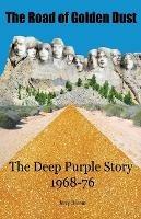 The Road of Golden Dust: The Deep Purple Story 1968-76 - Jerry Bloom - cover