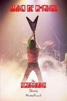 Wind of Change: The Scorpions Story - Martin Popoff - cover
