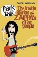 Frank Talk: The Inside Stories of Zappa's Other People
