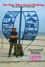 The Man Who Hated Walking: The South West Coast Path