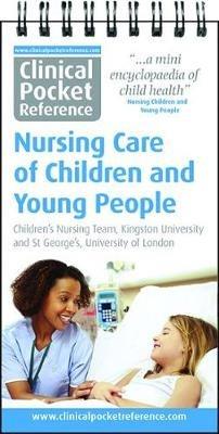 Clinical Pocket Reference Nursing Care of Children and Young People - Children's Nursing Team, Kingston University,Moore,Ashbrooke - cover