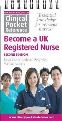 Clinical Pocket Reference Become a UK Registered Nurse: A comprehensive resource for IENs (internationally educated nurses) - Sarah Connor,Siobhan McCawley - cover