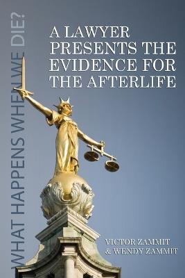 A Lawyer Presents the Evidence for the Afterlife - Victor Zammit,Wendy Zammit - cover