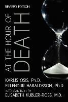 At the Hour of Death: A New Look at Evidence for Life After Death