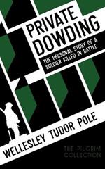 Private Dowding: The Personal Story of a Soldier Killed in Battle