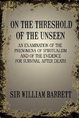 On the Threshold of the Unseen - William Barrett - cover