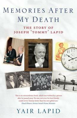 Memories After My Death: The Story of Joseph 'Tommy' Lapid - Yair Lapid - cover