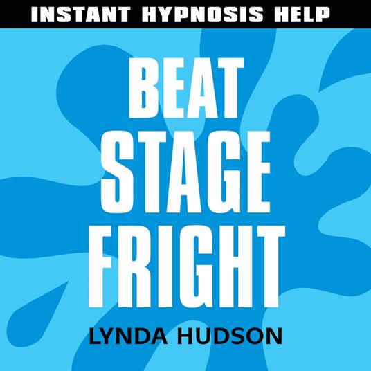 Beat Stage Fright - Instant Hypnosis Help