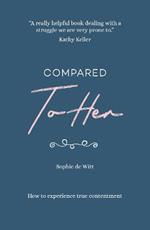 Compared To Her...: How to experience true contentment