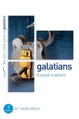 Galatians: Gospel matters: 7 studies for individuals or groups - Timothy Keller - cover