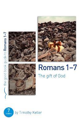 Romans 1-7: The gift of God: 7 studies for individuals or groups - Timothy Keller - cover