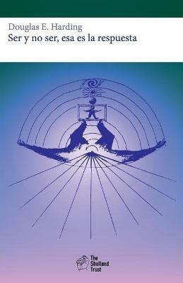 Ser y no ser, esa es la respuesta - Douglas Edison Harding - cover