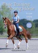 Basic Training of the Young Horse: Dressage, Jumping, Cross-country