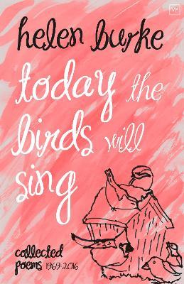 Today the Birds Will Sing: Collected Poems - Helen Burke - cover