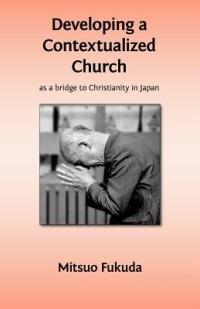Developing a Contextualized Church as a Bridge to Christianity in Japan - Mitsuo Fukuda - cover