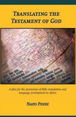 Translating the Testament of God: A Plea for the Promotion of Bible Translation and Language Development in Africa