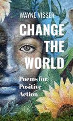 Change the World: Poems for Positive Action