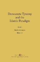 Democratic Tyranny and the Islamic Paradigm - Aisha Abdurrahman Bewley - cover
