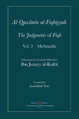 Al-Qawanin al-Fiqhiyyah: The Judgments of Fiqh Vol. 2 - Mu'amalat and other matters - Abu'l-Qasim Ibn Juzayy Al-Kalbi - cover