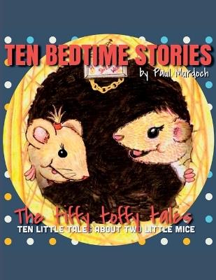Ten Bedtimes Tales - The Tiffy Toffy Tales - Paul Murdoch - cover