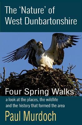The 'Nature' of West Dunbartonshire: Four Spring Walks - Paul Murdoch - cover