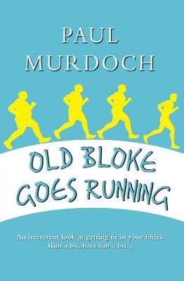 Old Bloke Goes Running - Paul Murdoch - cover