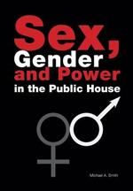 Sex, Gender, Power in the Public House
