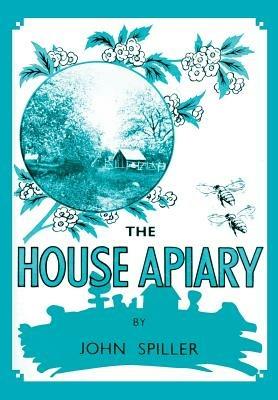 The House Apiary - John Spiller - cover