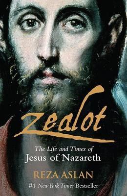 Zealot: The Life and Time of Jesus of Nazareth - Reza Aslan - cover