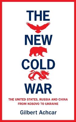 The New Cold War: The US, Russia and China - From Kosovo to Ukraine - Gilbert Achcar - cover