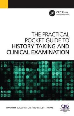 The Practical Pocket Guide to History Taking and Clinical Examination - Timothy Williamson,Lesley Thoms - cover