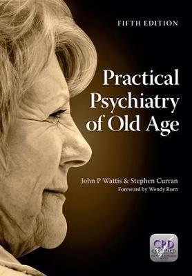 Practical Psychiatry of Old Age, Fifth Edition - John Wattis,Stephen Curran - cover