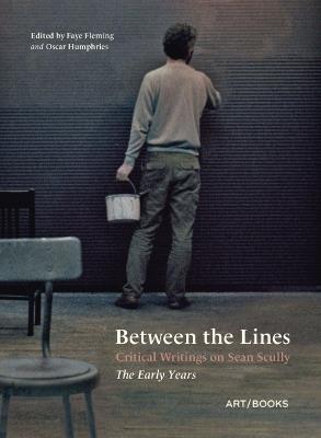 Between the Lines: Critical Writings on Sean Scully – The Early Years - cover