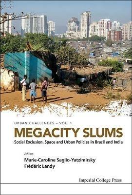 Megacity Slums: Social Exclusion, Space And Urban Policies In Brazil And India - cover