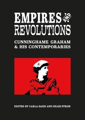 Empires and Revolutions: Cunninghame Graham and His Contemporaries - cover
