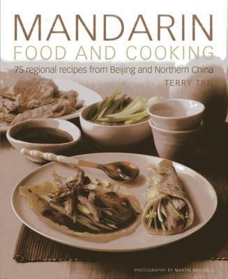 Mandarin Food and Cooking: 75 Regional Recipes from Beijing and Northern China - Terry Tan - cover