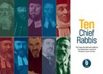 Ten Chief Rabbis: Their lives illustrated with artefacts from the private collection of Professor David Latchman