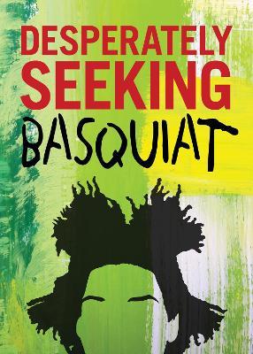 DESPERATELY SEEKING BASQUIAT - Ian Castello-Cortes - cover