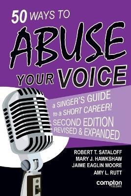 50 Ways to Abuse Your Voice - Robert T Sataloff,Mary J Hawkshaw,Jaime E Moore - cover