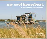 my cool houseboat: an inspirational guide to stylish houseboats - Jane Field-Lewis - cover