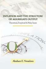 Inflation and the Structure of Aggregate Output: Theoretical, Empirical and Policy Issues
